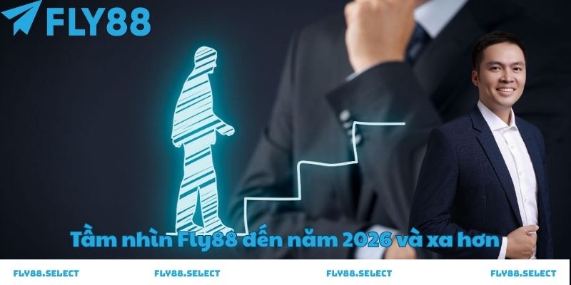 tầm nhìn đưa fly88 đếm năm 2026 và xa hơn